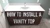 How To Install A Vanity Top Onyx Sink Top