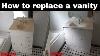 How To Remove And Install Bathroom Vanity Diy
