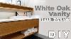 Modern White Oak Vanity Cabinet For Less Than 300 Part 1 Diy Homeimprovement Woodwork