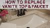 Replace Vanity Top And Faucet Diy Network